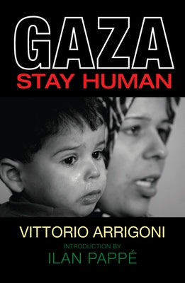 Gaza: Stay Human by Arrigoni, Vittorio