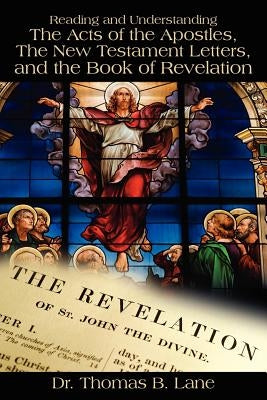 Reading and Understanding the Acts of the Apostles, the New Testament Letters, and the Book of Revelation Paperback Outskirts Press