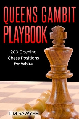 Queens Gambit Playbook: 200 Opening Chess Positions for White Paperback Independently Published