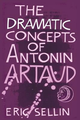 The Dramatic Concepts of Antonin Artaud by Thompson, Peter