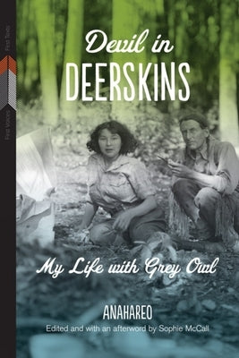 Devil in Deerskins: My Life with Grey Owl by Anahareo