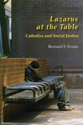 Lazarus at the Table: Catholic and Social Justice by Evans, Bernard F.