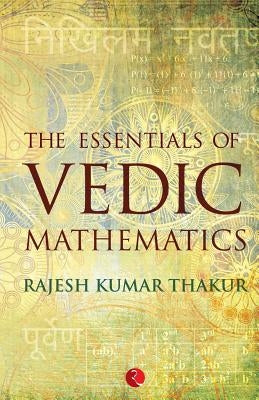 The Essentials of Vedic Mathematics Paperback Rupa Publications India Pvt Ltd