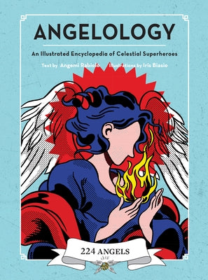 Angelology: An Illustrated Encyclopedia of Celestial Superheroes! by Rabiolo, Angemi