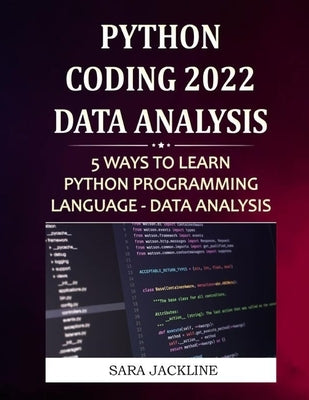 Python Coding 2022: Data Analysis: 5 Ways To Learn Python Programming Language - Data Analysis Paperback Independently Published