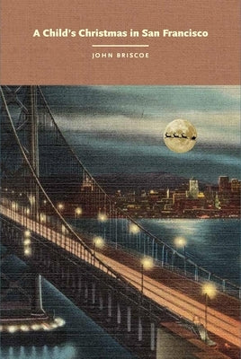 A Child's Christmas in San Francisco by Briscoe, John