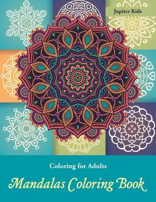 Coloring Books For Adults: Mandalas Coloring Book by Jupiter Kids