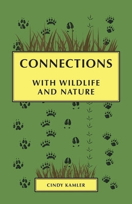 Connections: with Wildlife and Nature by Kamler, Cindy