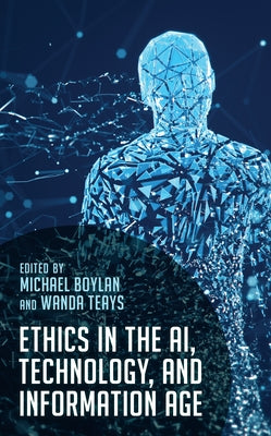 Ethics in the AI, Technology, and Information Age Paperback Rowman & Littlefield Publishers
