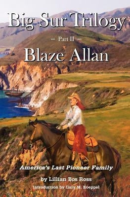 Big Sur Trilogy: Part II Blaze Allan: America's Last Pioneer Family Paperback Coast Pub.
