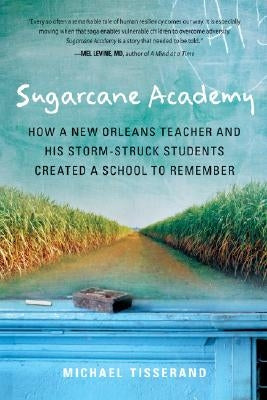 Sugarcane Academy: How a New Orleans Teacher and His Storm-Struck Students Created a School to Remember Paperback Harper Paperbacks