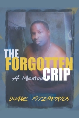 The Forgotten Crip by Fitzpatrick, Duane