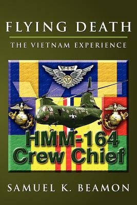 Flying Death: The Vietnam Experience by Beamon, Samuel K.