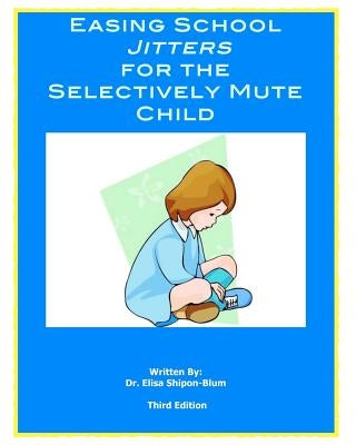 Easing School Jitters for the Selectively Mute Child Paperback Createspace Independent Publishing Platform