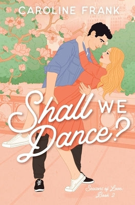 Shall We Dance?: An Enemies to Lovers Romantic Comedy Paperback Caroline Frank