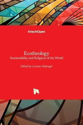 Ecotheology - Sustainability and Religions of the World by Hufnagel, Levente