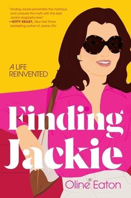 Finding Jackie: A Life Reinvented by Eaton, Oline