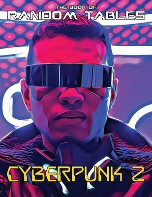 The Book of Random Tables: Cyberpunk 2: 32 Random Tables for Tabletop Role-Playing Games Paperback Dicegeeks