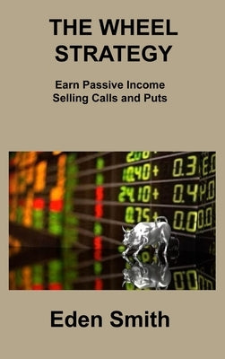 The Wheel Strategy: Earn Passive Income Selling Calls and Puts by Cooper, Rachel