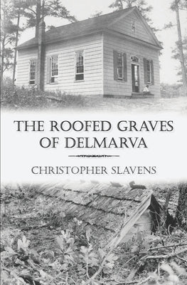 The Roofed Graves of Delmarva Paperback Bald Cypress Books