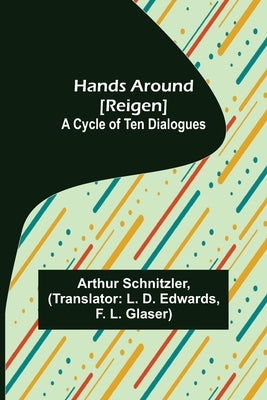 Hands Around [Reigen]: A Cycle of Ten Dialogues Paperback Alpha Edition
