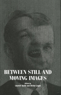 Between Still and Moving Images Paperback John Libbey & Company