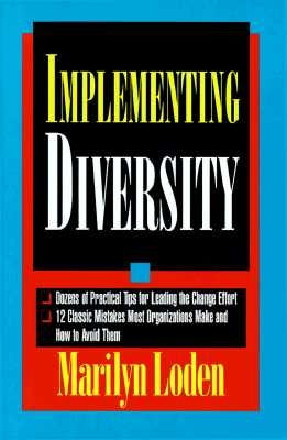 Implementing Diversity: Best Practices for Making Diversity Work in Your Organization by Loden, Marilyn