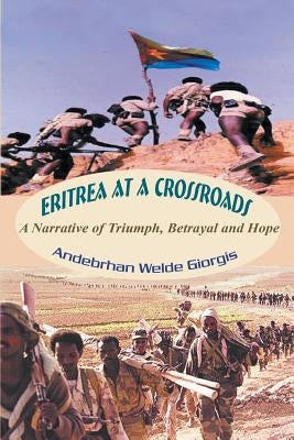 Eritrea at a Crossroads: A Narrative of Triumph, Betrayal and Hope Paperback Strategic Book Publishing & Rights Agency, LL