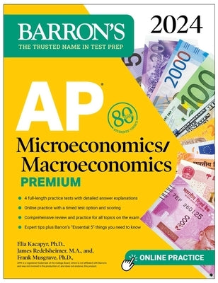 AP Microeconomics/Macroeconomics Premium, 2024: 4 Practice Tests + Comprehensive Review + Online Practice by Musgrave, Frank
