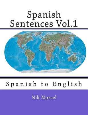 Spanish Sentences Vol.1: Spanish to English Paperback Createspace Independent Publishing Platform