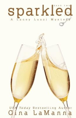 Lacey Luzzi: Sparkled: A humorous cozy mystery! Paperback Createspace Independent Publishing Platform