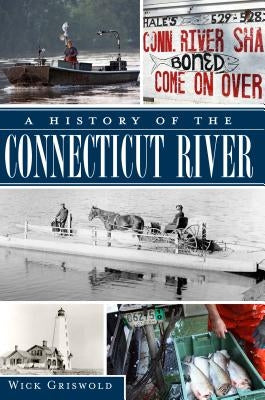 A History of the Connecticut River Paperback History Press (SC)