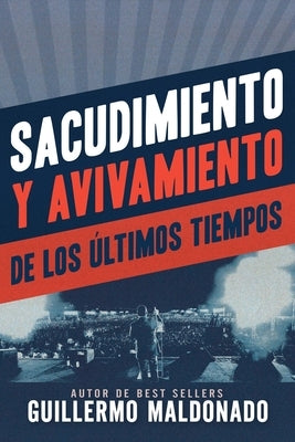 Sacudimiento Y Avivamiento de Los Últimos Tiempos by Maldonado, Guillermo