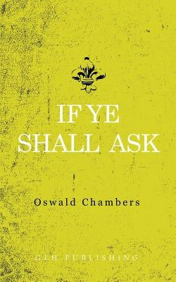 If Ye Shall Ask Paperback Glh Publishing