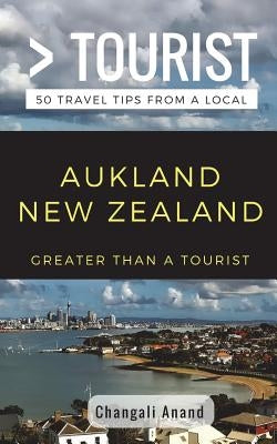 Greater Than a Tourist- Auckland New Zealand: 50 Travel Tips from a Local Paperback Independently Published