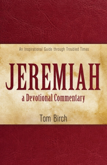 Jeremiah, a Devotional Commentary: An Inspirational Guide through Troubled Times Paperback Word Alive Press