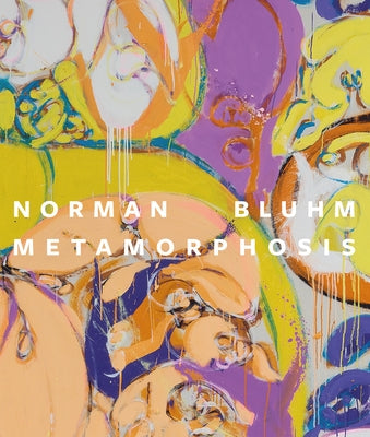 Norman Bluhm: Metamorphosis by Bloom, Tricia Laughlin