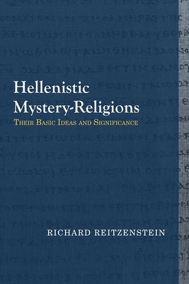Hellenistic Mystery-Religions: Their Basic Ideas and Significance Paperback Baylor University Press