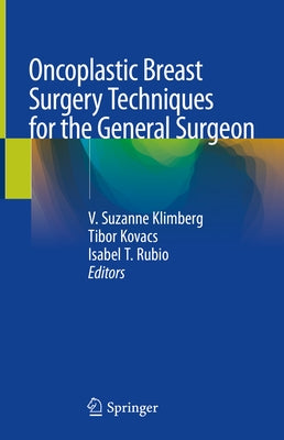 Oncoplastic Breast Surgery Techniques for the General Surgeon by Klimberg, V. Suzanne