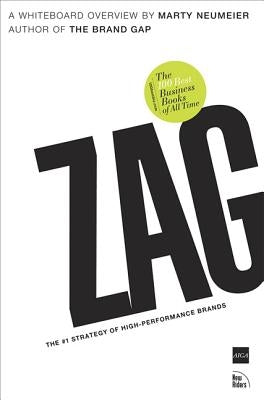 Zag: The #1 Strategy of High-Performance Brands by Neumeier, Marty