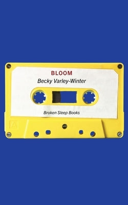 Bloom by Varley-Winter, Becky