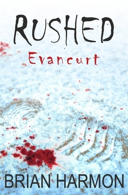 Rushed: Evancurt by Harmon, Brian