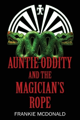 Auntie Oddity and the Magician's Rope by McDonald, Frankie