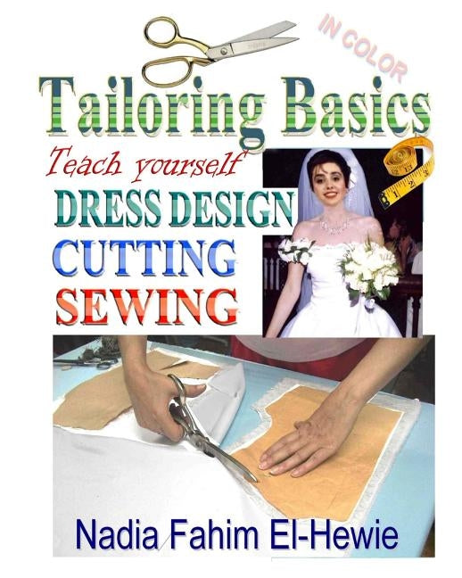 Tailoring Basics: Teach Yourself Dress Design, Cutting, and Sewing (Color) by El-Hewie, Nadia Fahim