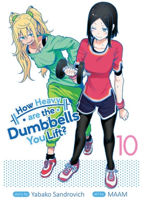 How Heavy Are the Dumbbells You Lift? Vol. 10 by Sandrovich, Yabako