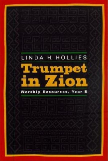 Trumpet in Zion: Worship Resources, Year B by Hollies, Linda H.