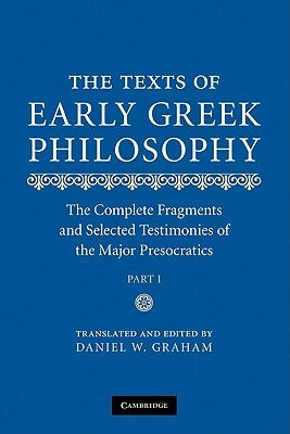 The Texts of Early Greek Philosophy: The Complete Fragments and Selected Testimonies of the Major Presocratics Paperback Cambridge University Press