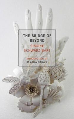 The Bridge of Beyond by Schwarz-Bart, Simone