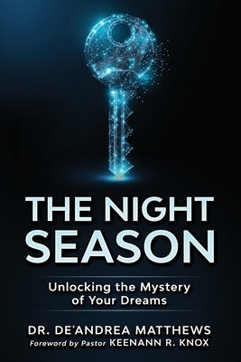 The Night Season: Unlocking the Mystery of Your Dreams by Matthews, De'andrea