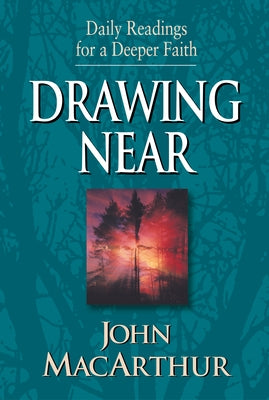 Drawing Near: Daily Readings for a Deeper Faith by MacArthur, John